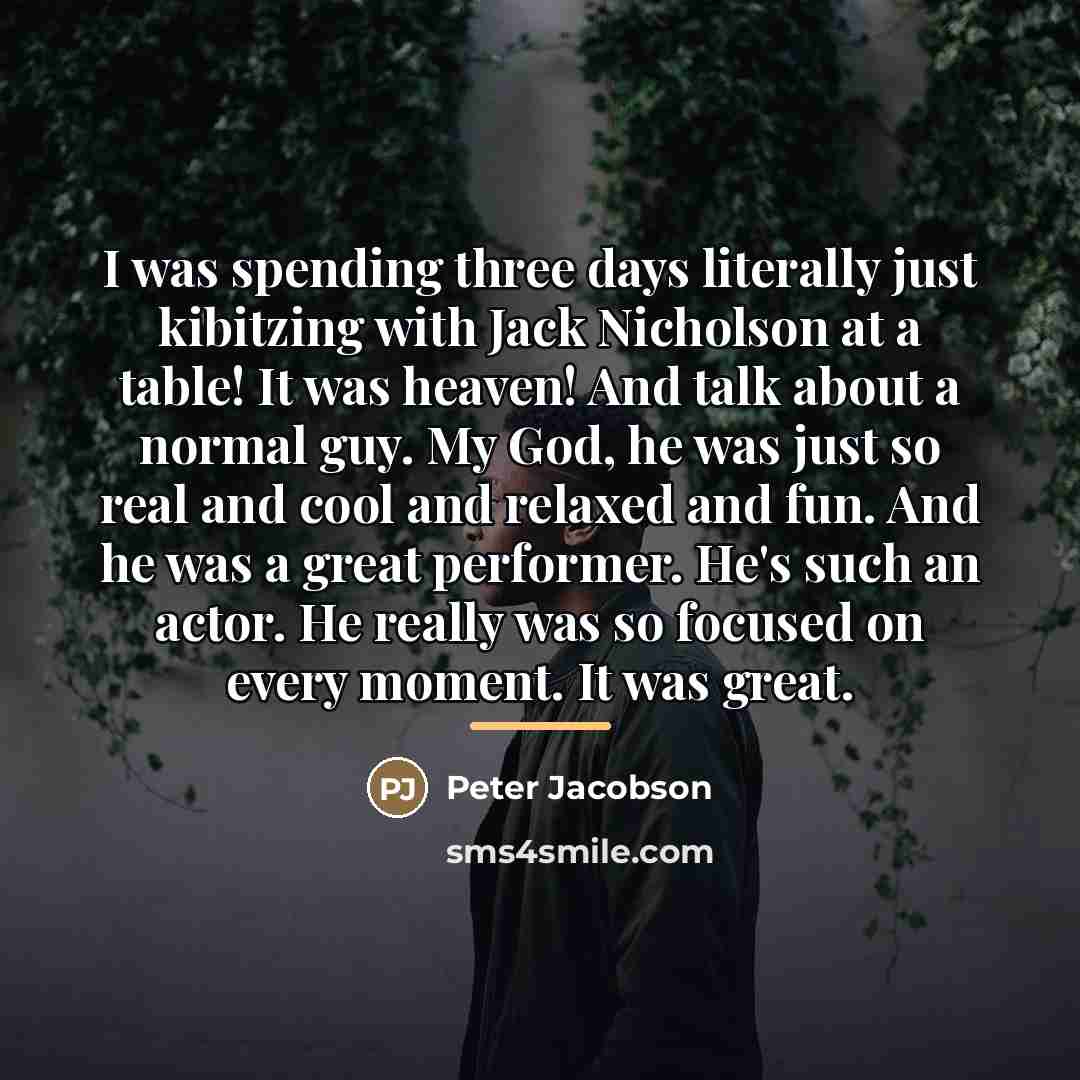 “I was spending three days literally just kibitzing with Jack…” quote by Peter Jacobson
