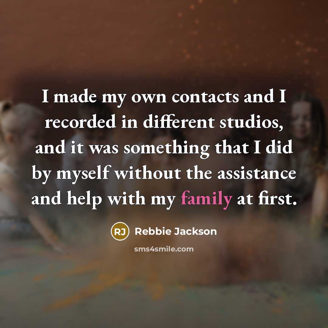 “I made my own contacts and I recorded in different…” quote by Rebbie Jackson