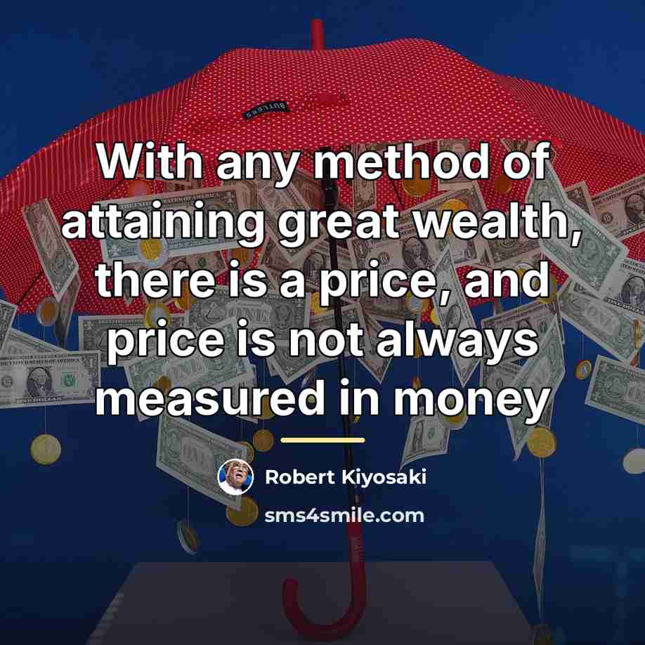 “With any method of attaining great wealth, there is a…” quote by Robert Kiyosaki