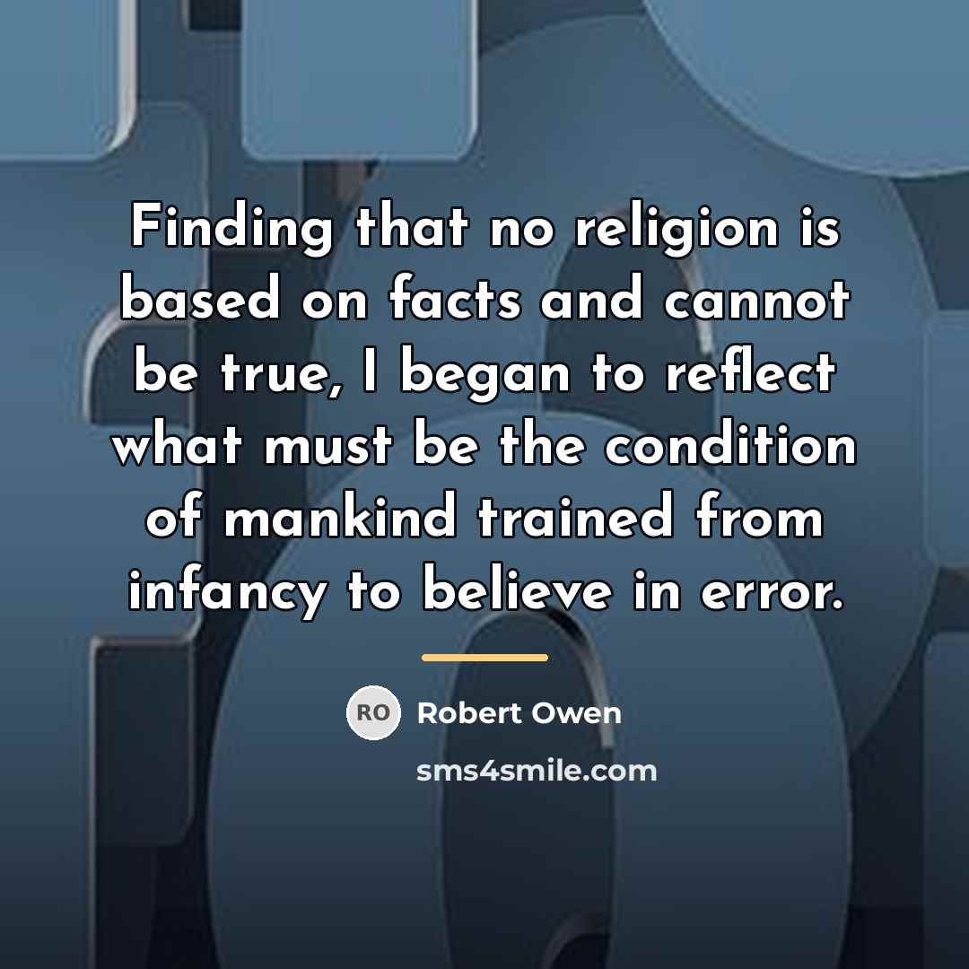 “Finding that no religion is based on facts and cannot…” quote by Robert Owen