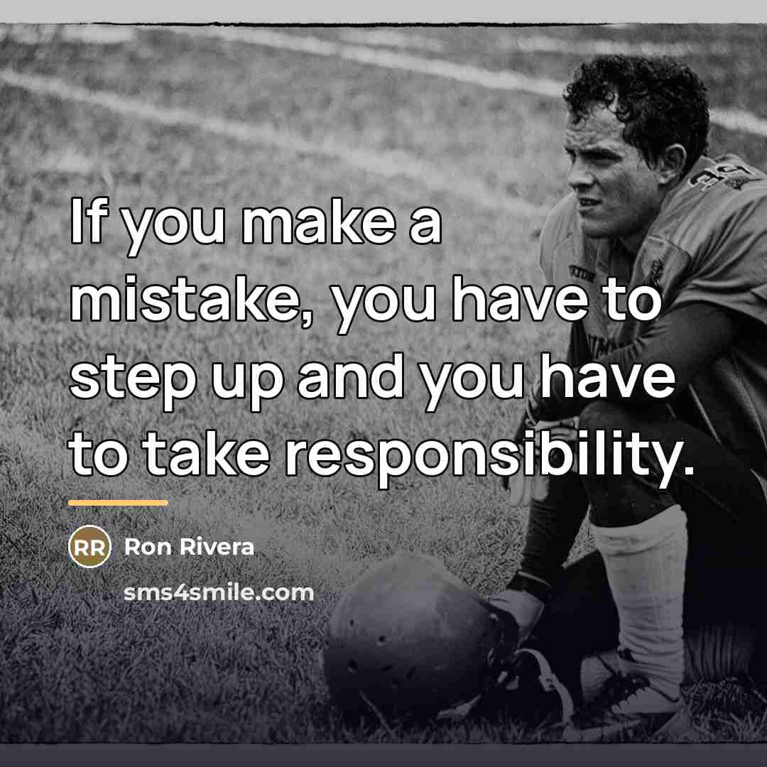 “If you make a mistake, you have to step up…” quote by Ron Rivera
