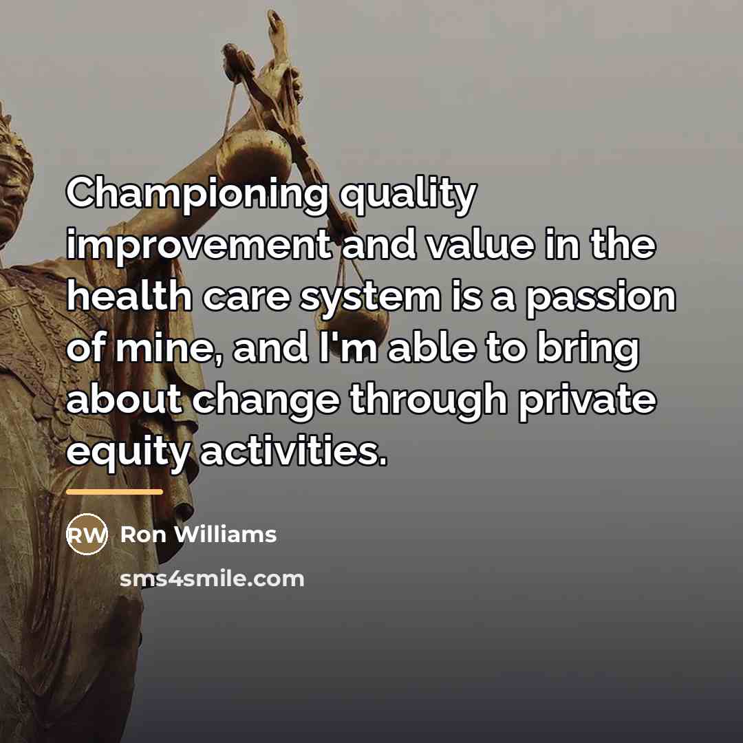“Championing quality improvement and value in the health care system…” quote by Ron Williams