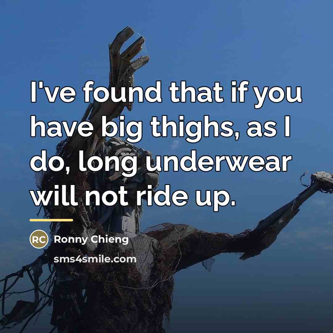 “I've found that if you have big thighs, as I…” quote by Ronny Chieng