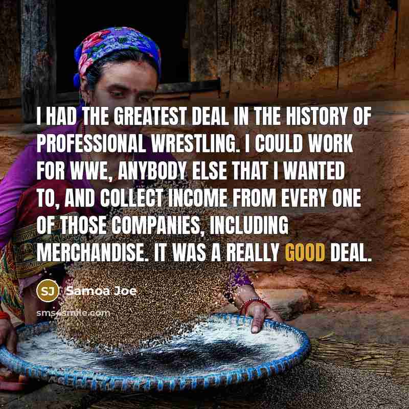 “I had the greatest deal in the history of professional…” quote by Samoa Joe