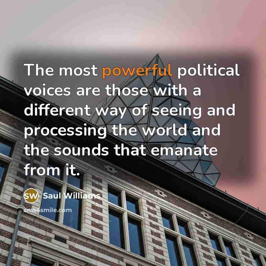 “The most powerful political voices are those with a different…” quote by Saul Williams