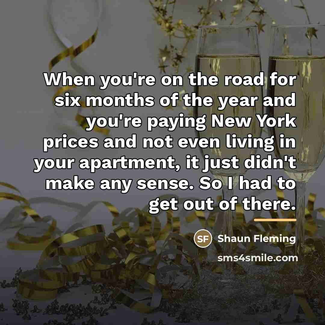 “When you're on the road for six months of the…” quote by Shaun Fleming
