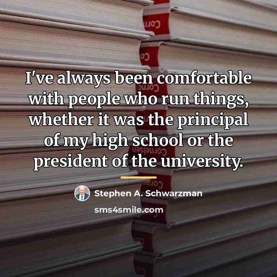 “I've always been comfortable with people who run things, whether…” quote by Stephen A. Schwarzman