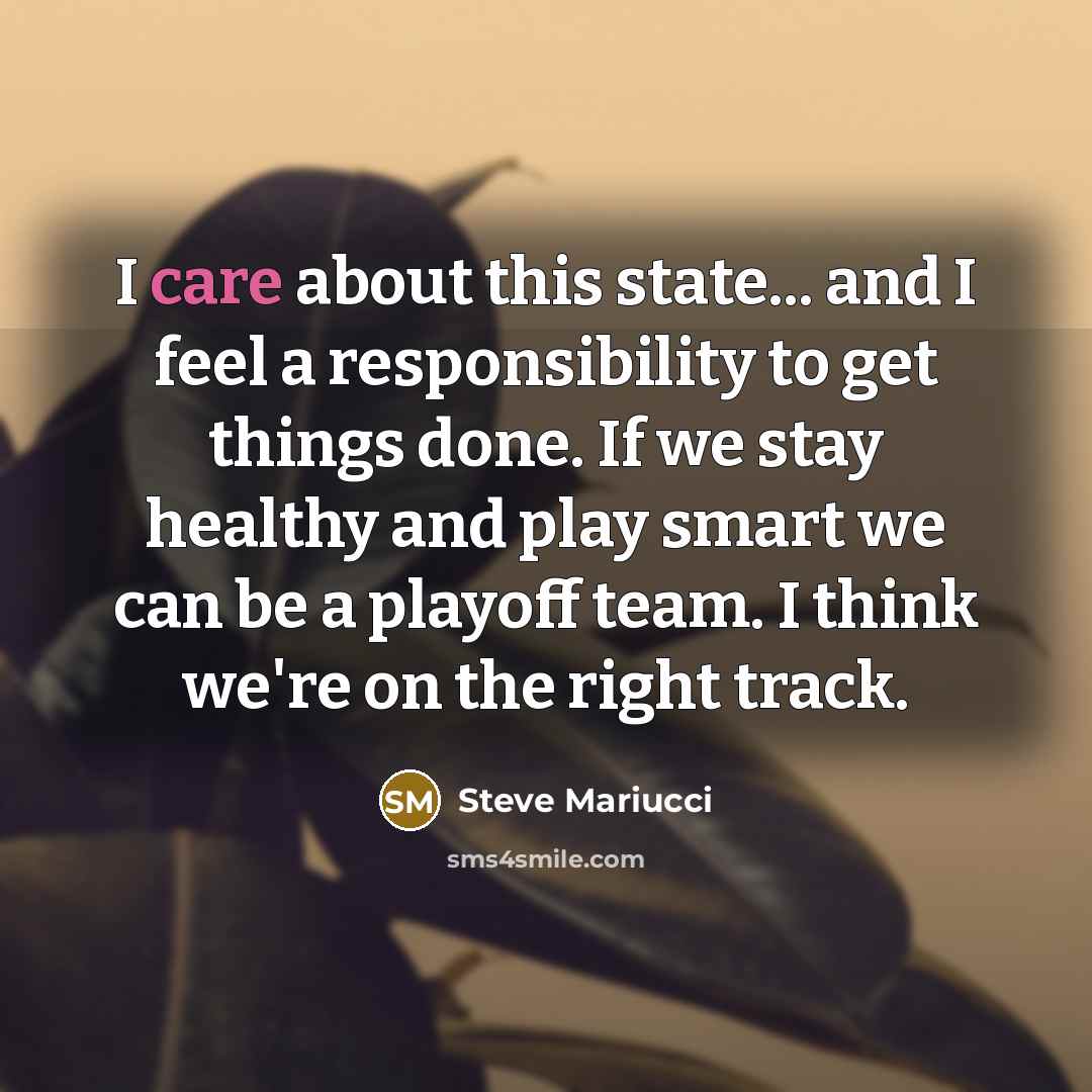 “I care about this state... and I feel a responsibility…” quote by Steve Mariucci
