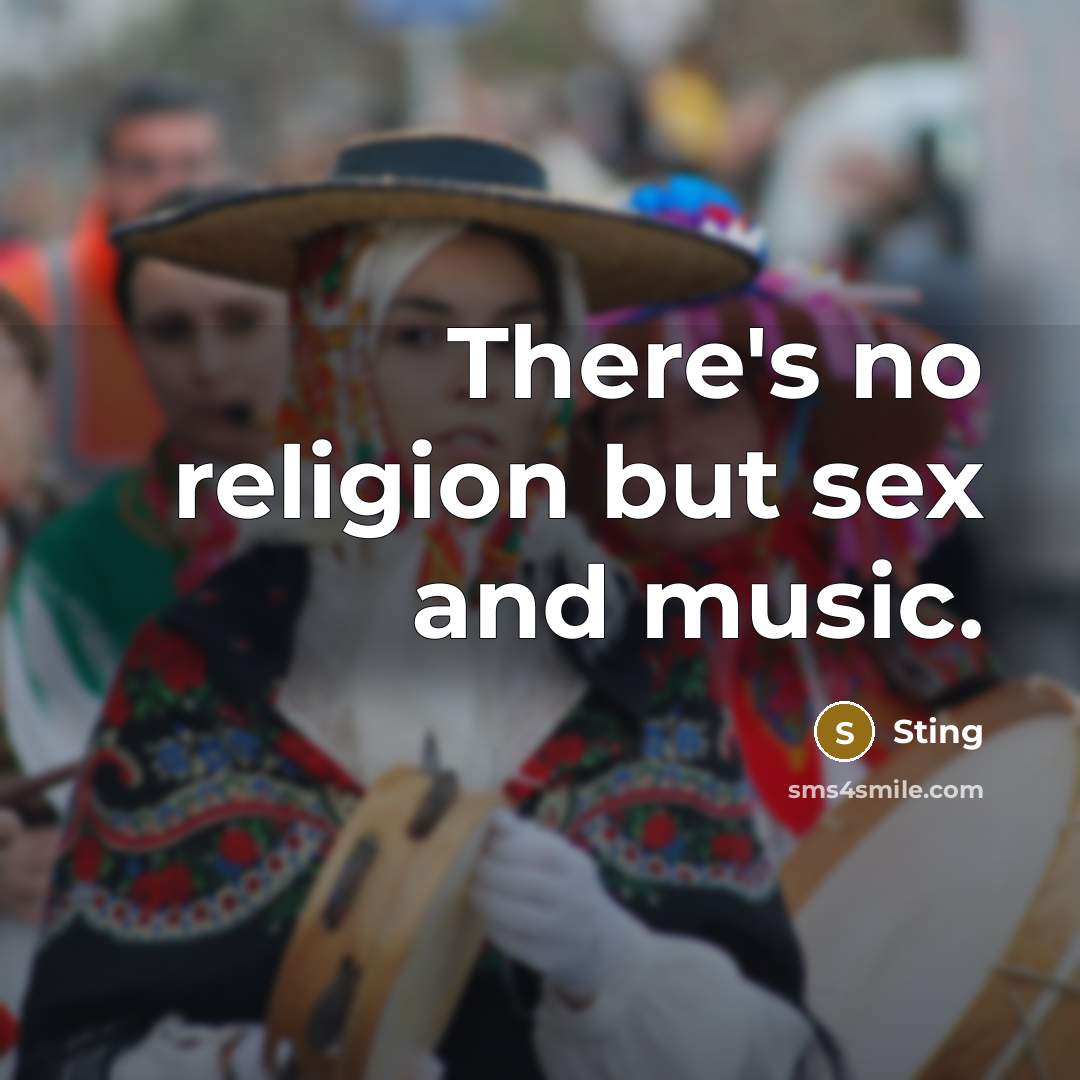 “There's no religion but sex and music.…” quote by Sting