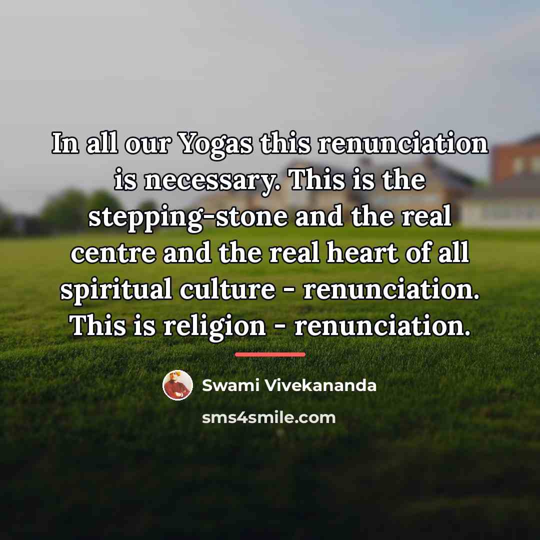 “In all our Yogas this renunciation is necessary. This is…” quote by Swami Vivekananda