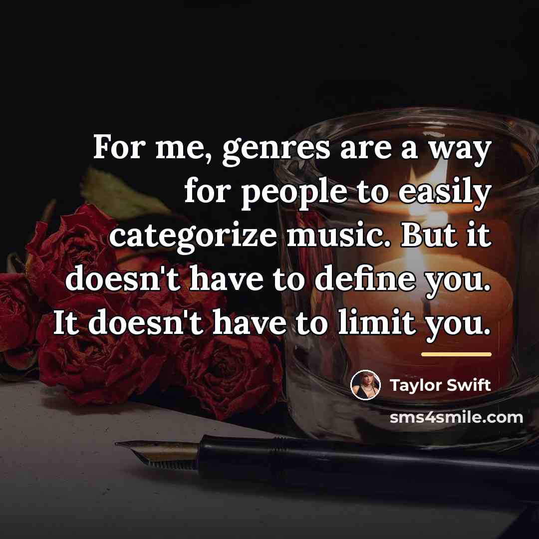 “For me, genres are a way for people to easily…” quote by Taylor Swift