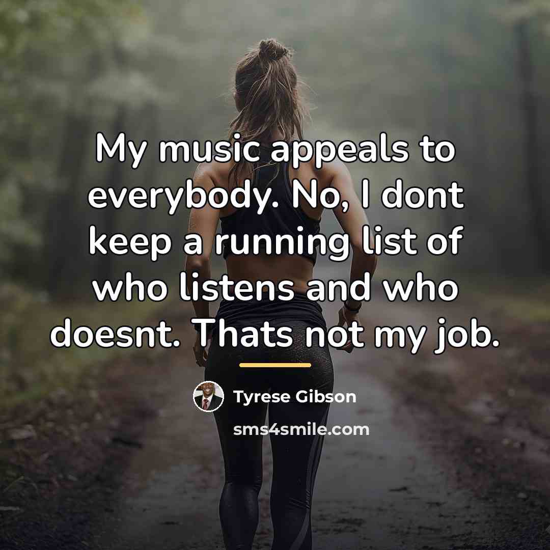 “My music appeals to everybody. No, I dont keep a…” quote by Tyrese Gibson