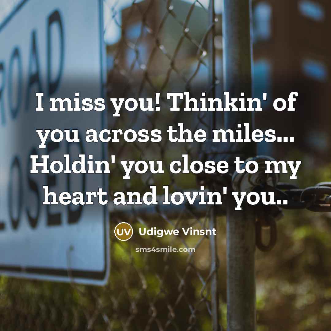 “I miss you! Thinkin' of you across the miles... Holdin'…” quote by Udigwe Vinsnt