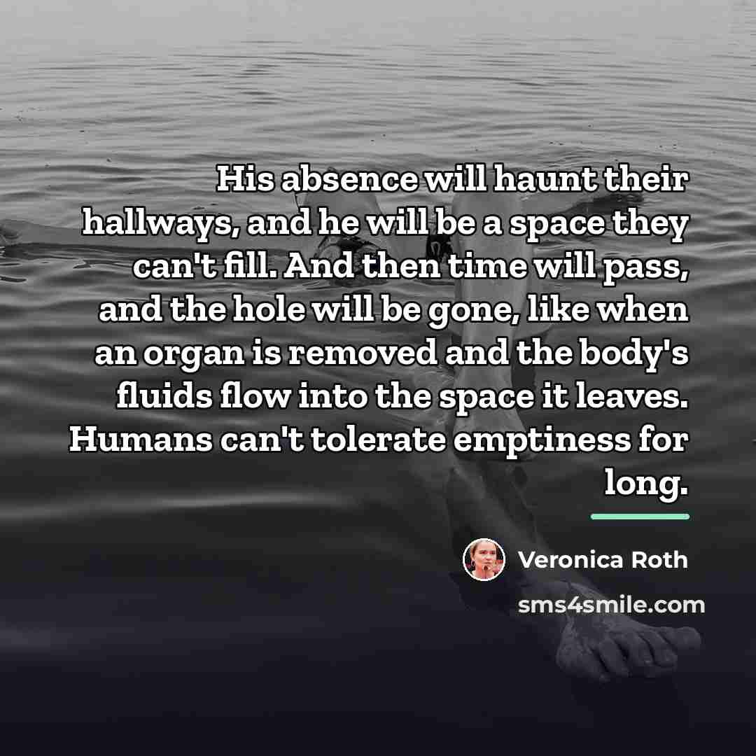 “His absence will haunt their hallways, and he will be…” quote by Veronica Roth