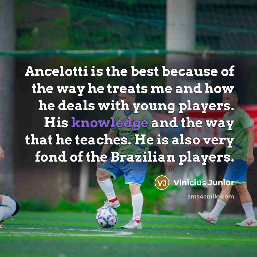 “Ancelotti is the best because of the way he treats…” quote by Vinicius Junior