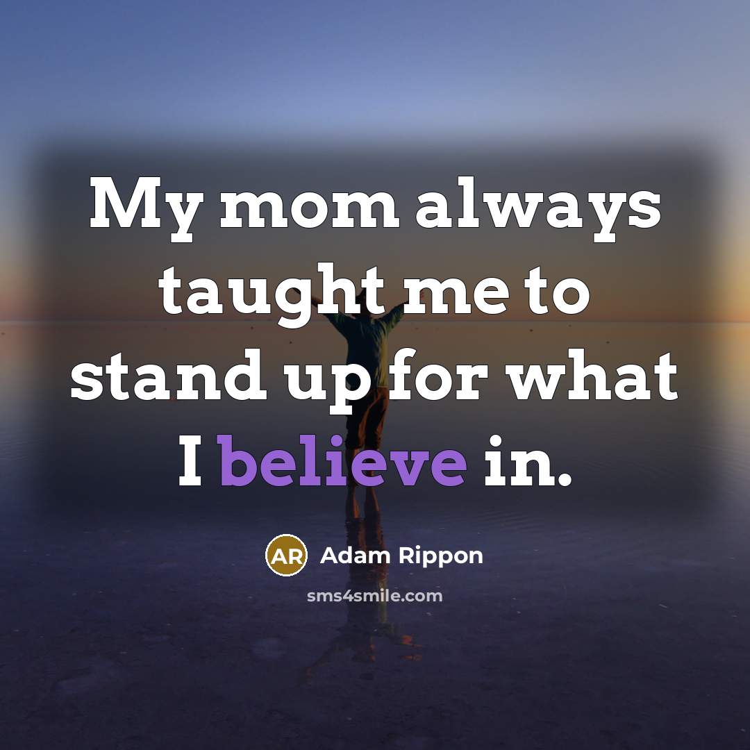 “My mom always taught me to stand up for what…” quote by Adam Rippon