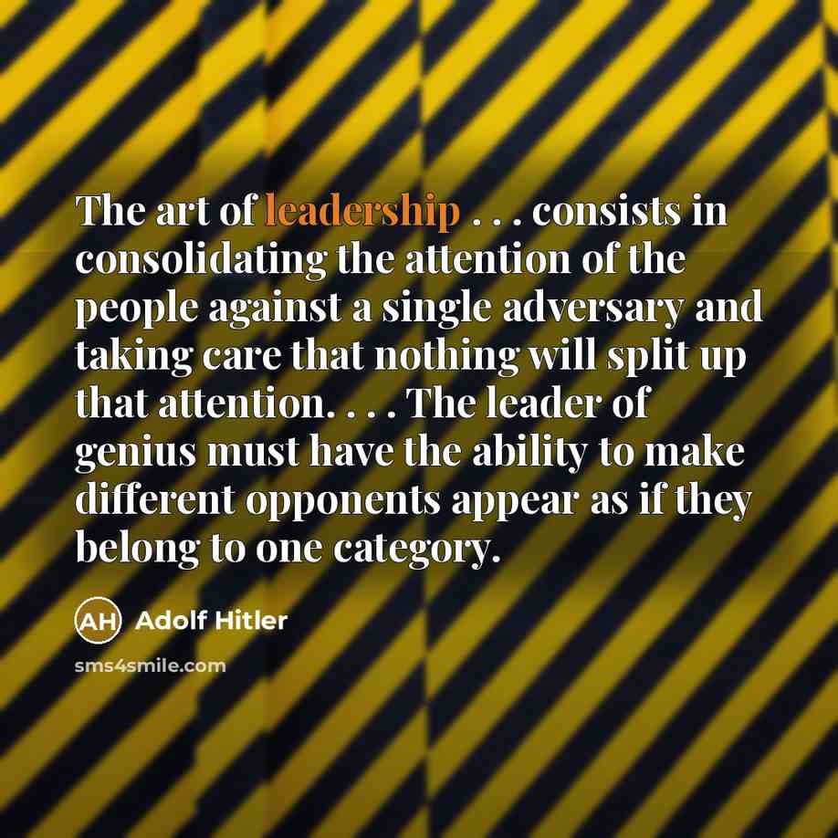 “The art of leadership . . . consists in consolidating…” quote by Adolf Hitler