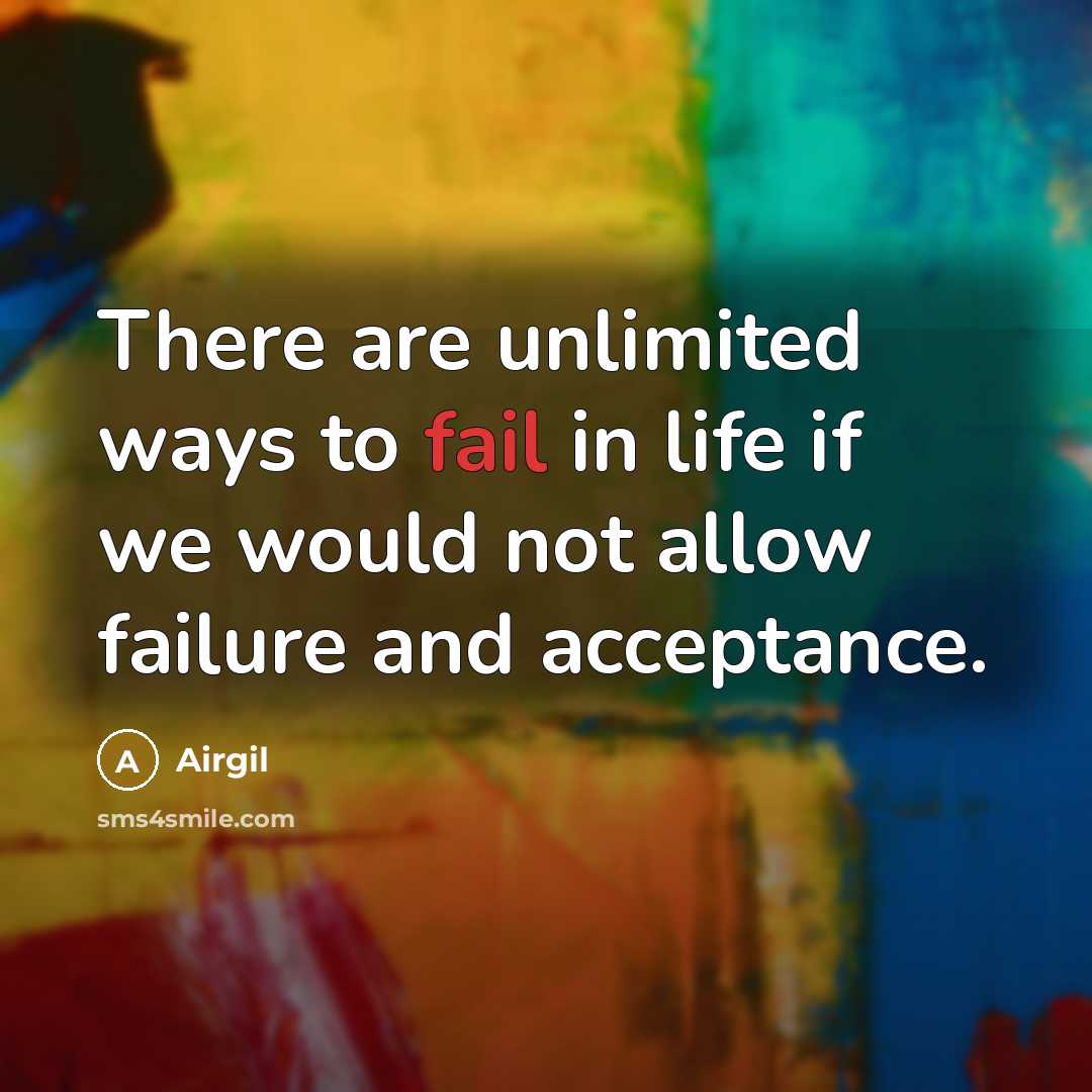 “There are unlimited ways to fail in life if we…” quote by Airgil