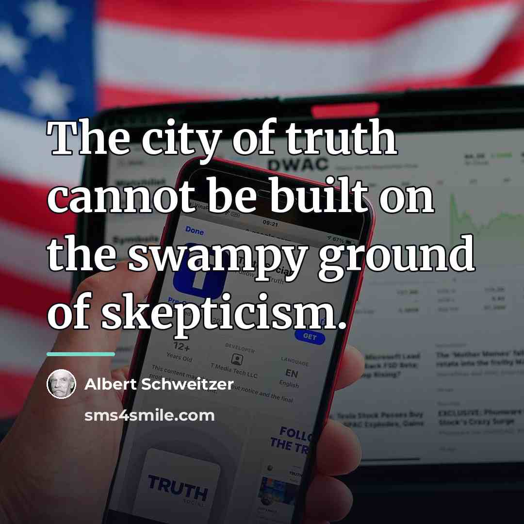 “The city of truth cannot be built on the swampy…” quote by Albert Schweitzer