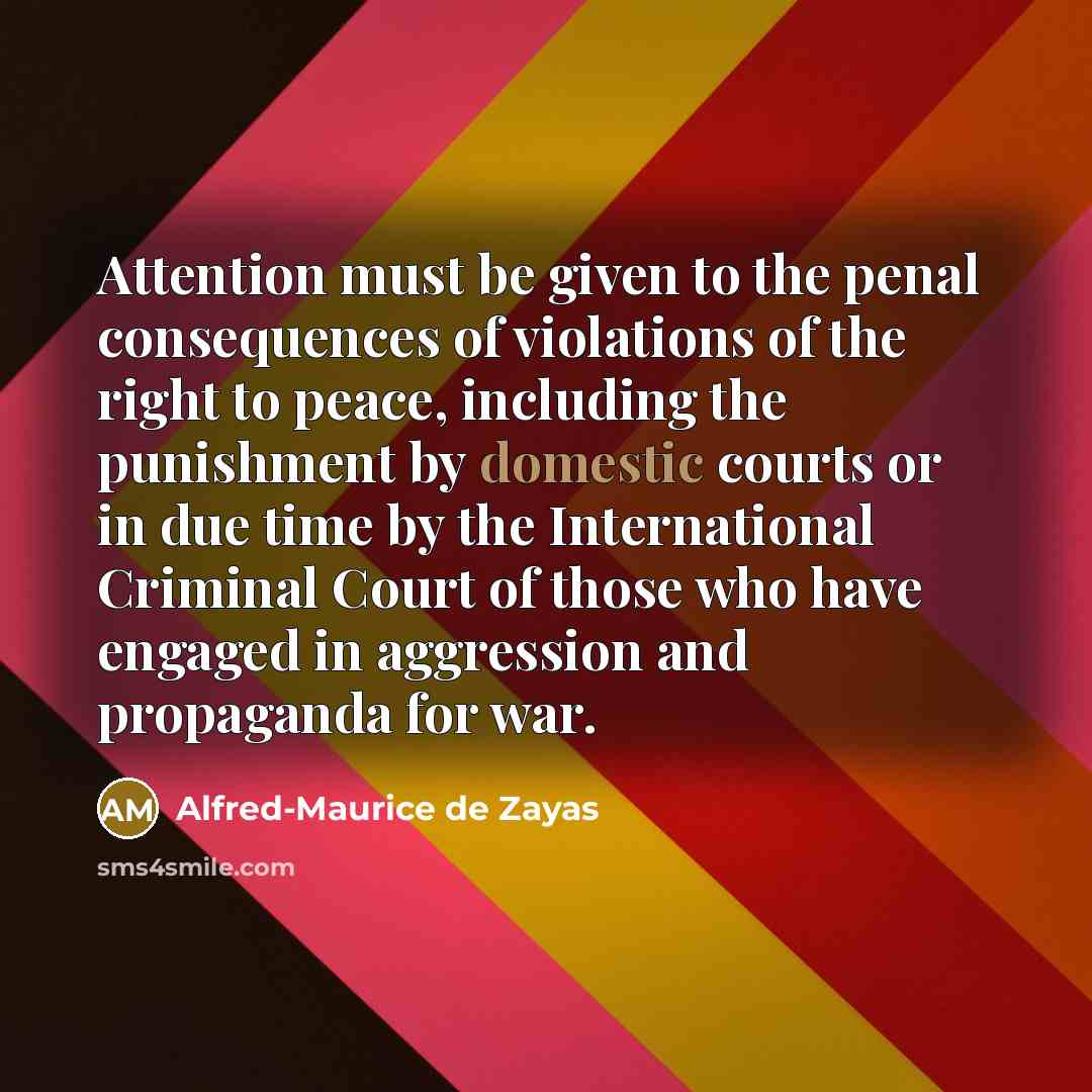 “Attention must be given to the penal consequences of violations…” quote by Alfred-Maurice de Zayas