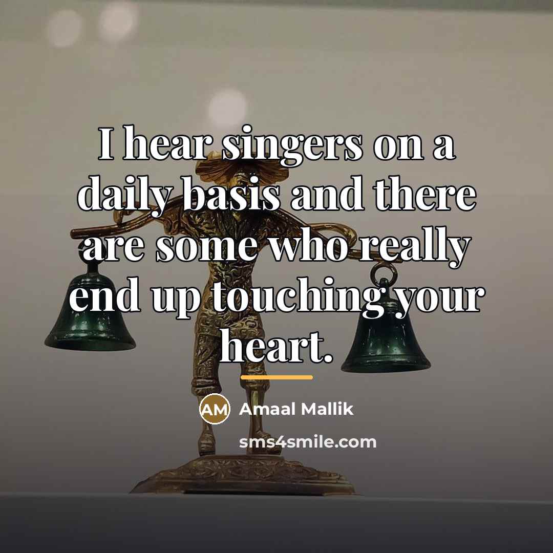 “I hear singers on a daily basis and there are…” quote by Amaal Mallik