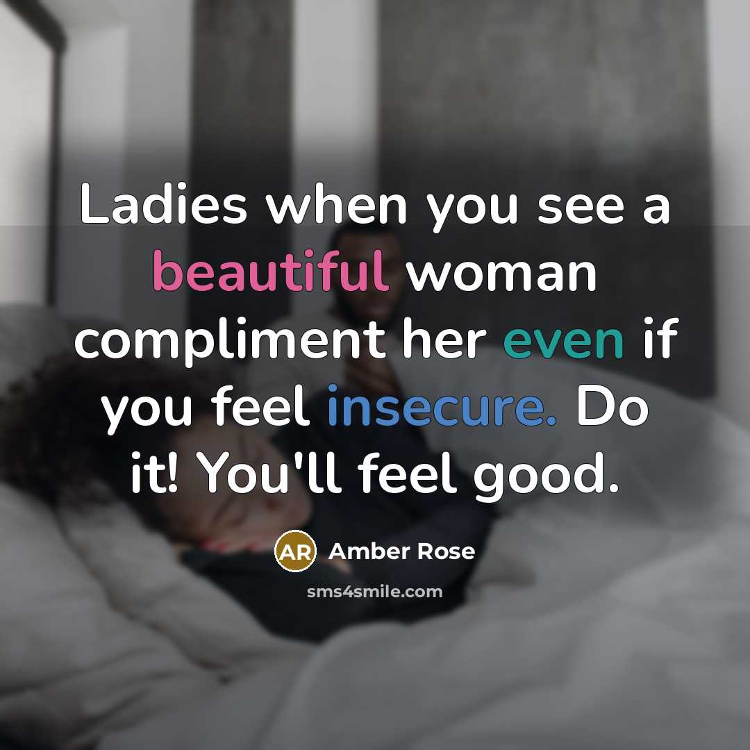 “Ladies when you see a beautiful woman compliment her even…” quote by Amber Rose