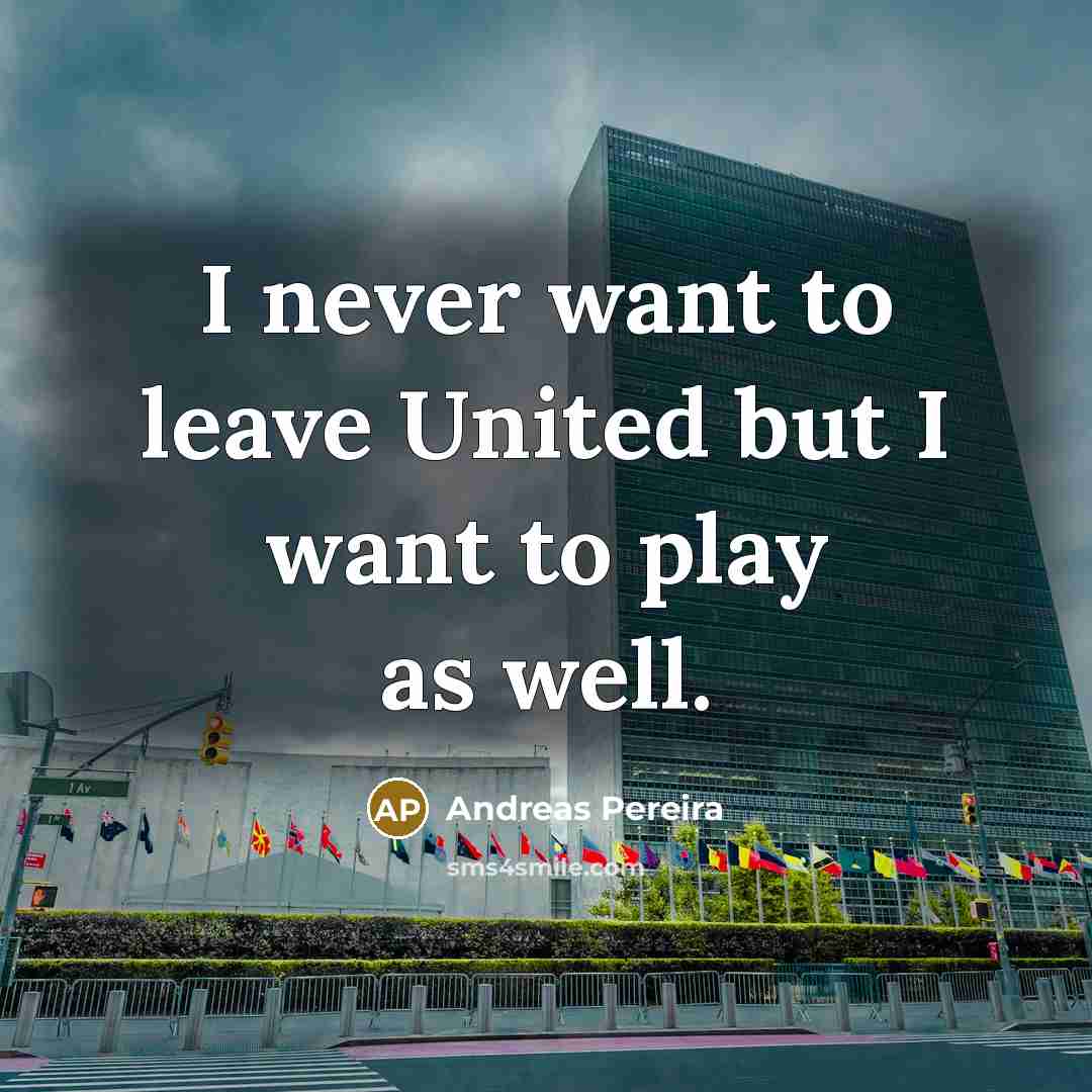 “I never want to leave United but I want to…” quote by Andreas Pereira