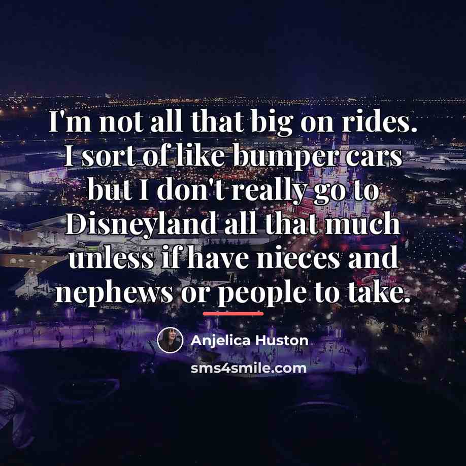 “I'm not all that big on rides. I sort of…” quote by Anjelica Huston