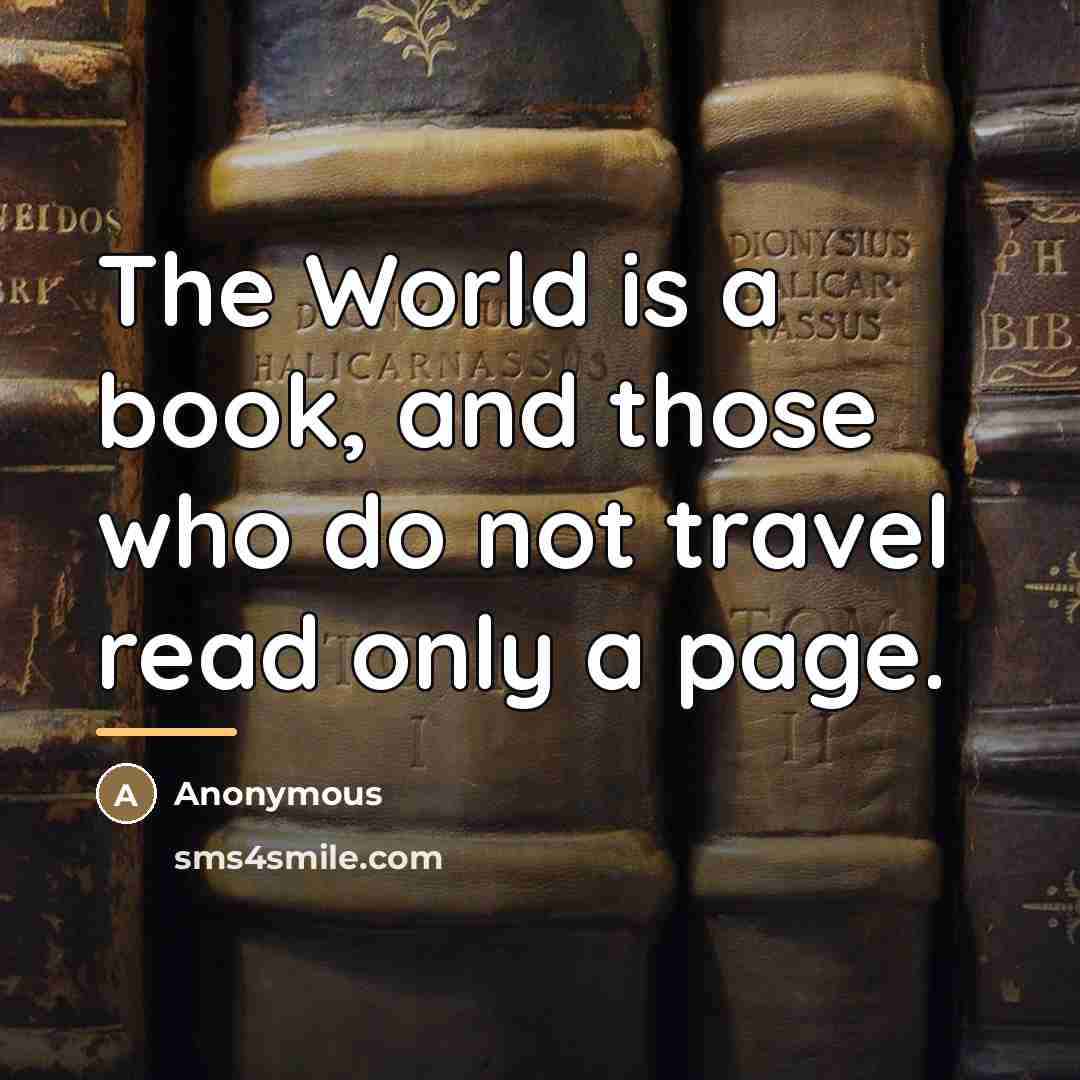 “The World is a book, and those who do not…” quote by Anonymous