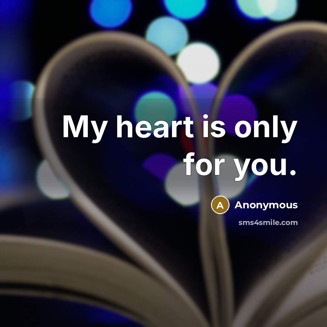“My heart is only for you.” quote by Anonymous
