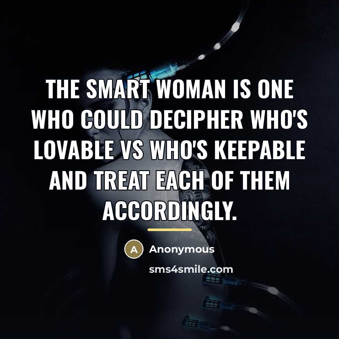 “The smart woman is one who could decipher who's lovable…” quote by Anonymous