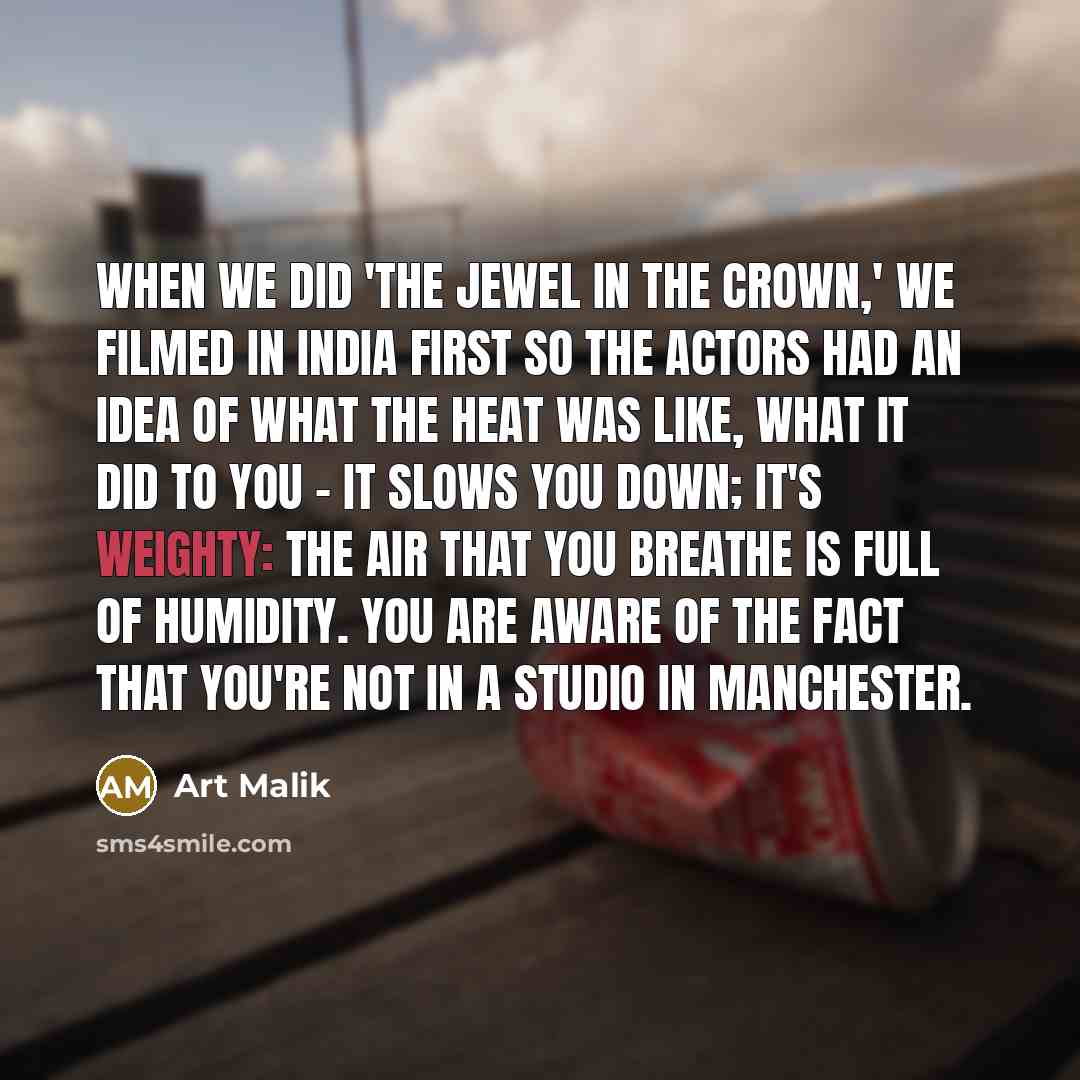 “When we did 'The Jewel In The Crown,' we filmed…” quote by Art Malik