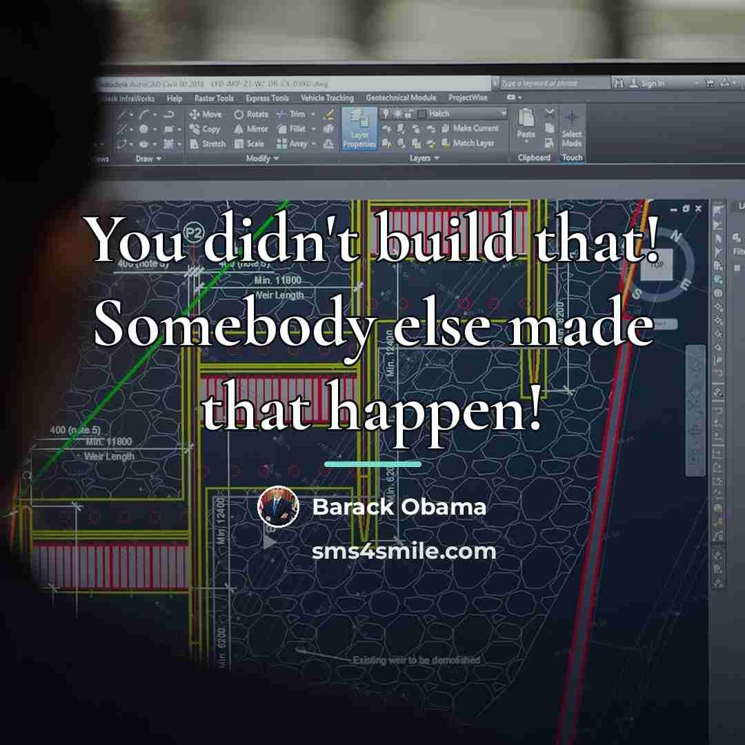 “You didn't build that! Somebody else made that happen!…” quote by Barack Obama
