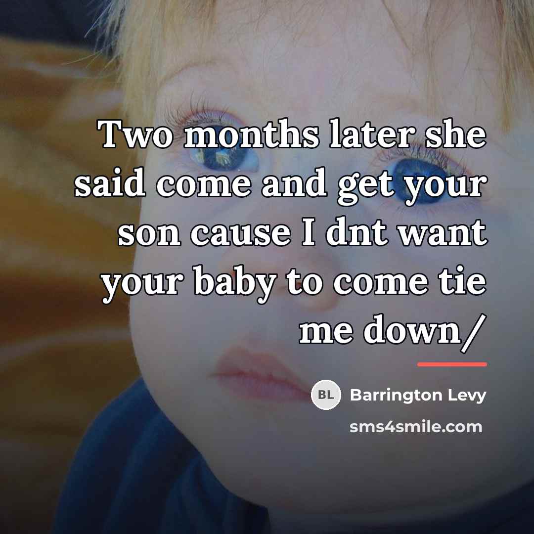“Two months later she said come and get your son…” quote by Barrington Levy
