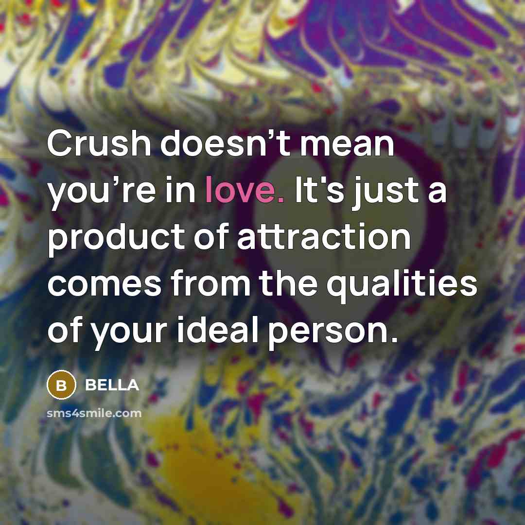 “Crush doesn't mean you're in love. It's just a product…” quote by Bella