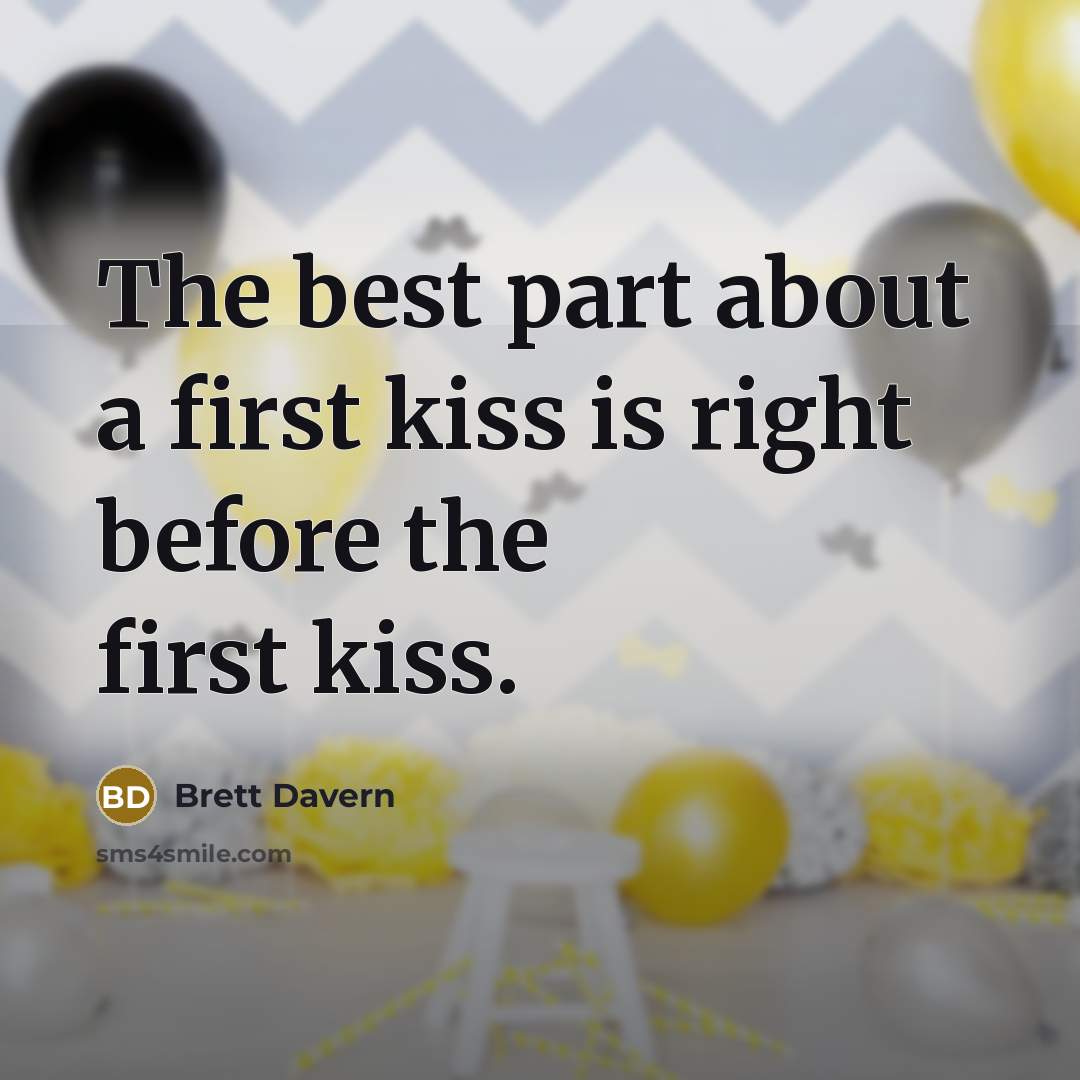 “The best part about a first kiss is right before…” quote by Brett Davern