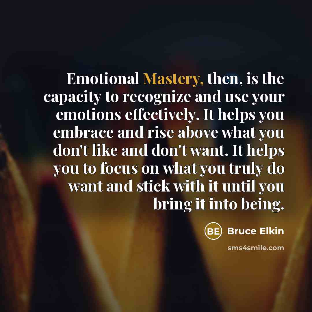 “Emotional Mastery, then, is the capacity to recognize and use…” quote by Bruce Elkin