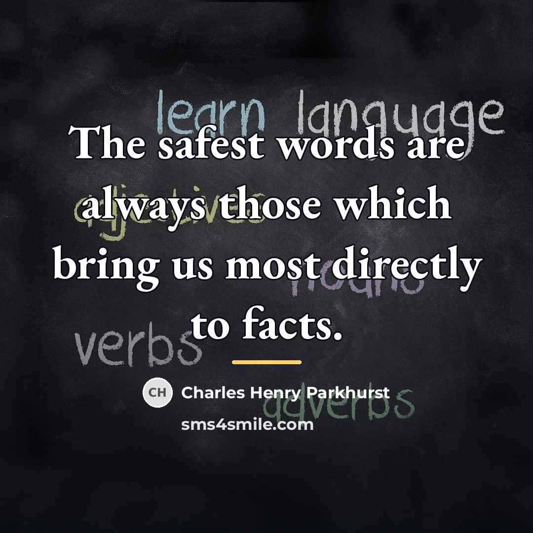 “The safest words are always those which bring us most…” quote by Charles Henry Parkhurst