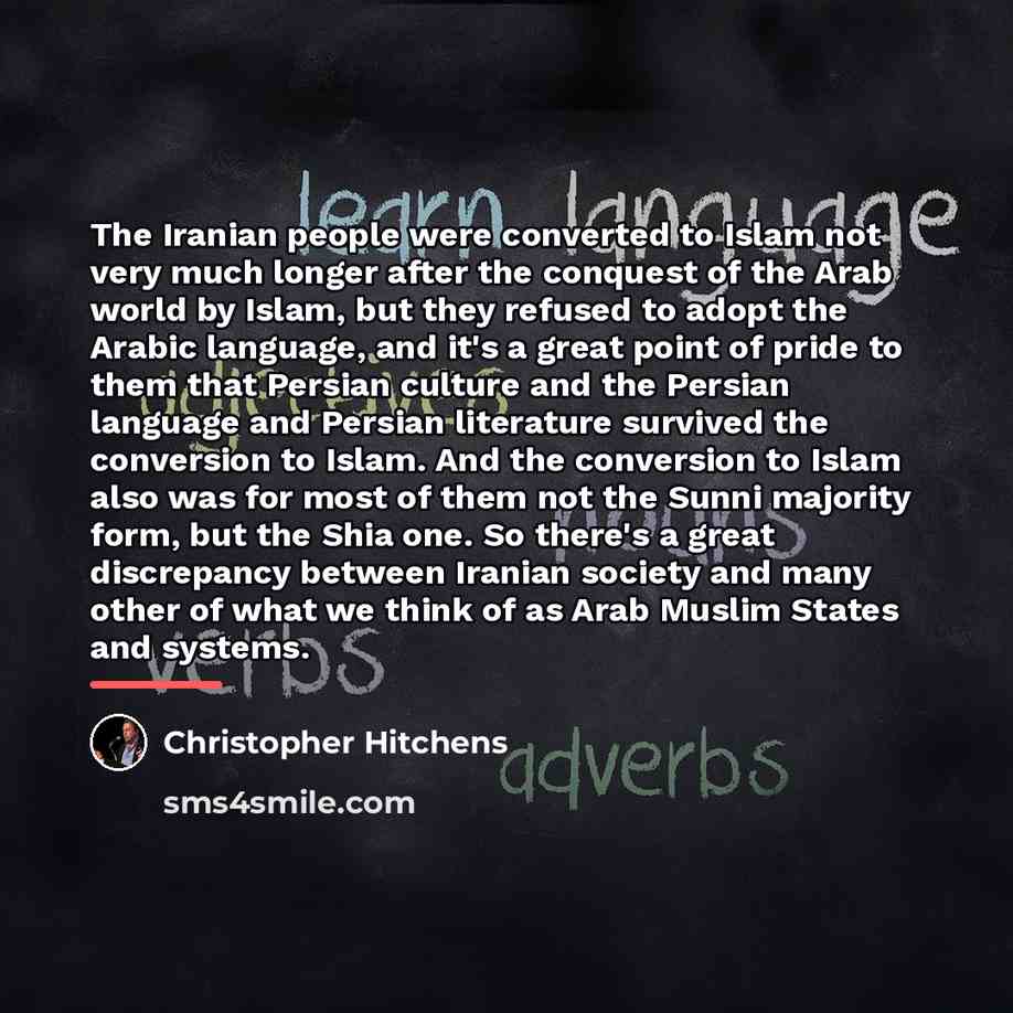 “The Iranian people were converted to Islam not very much…” quote by Christopher Hitchens