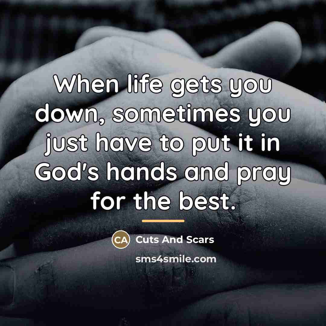 “When life gets you down, sometimes you just have to…” quote by Cuts And Scars