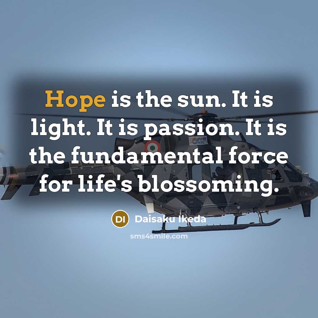 “Hope is the sun. It is light. It is passion.…” quote by Daisaku Ikeda