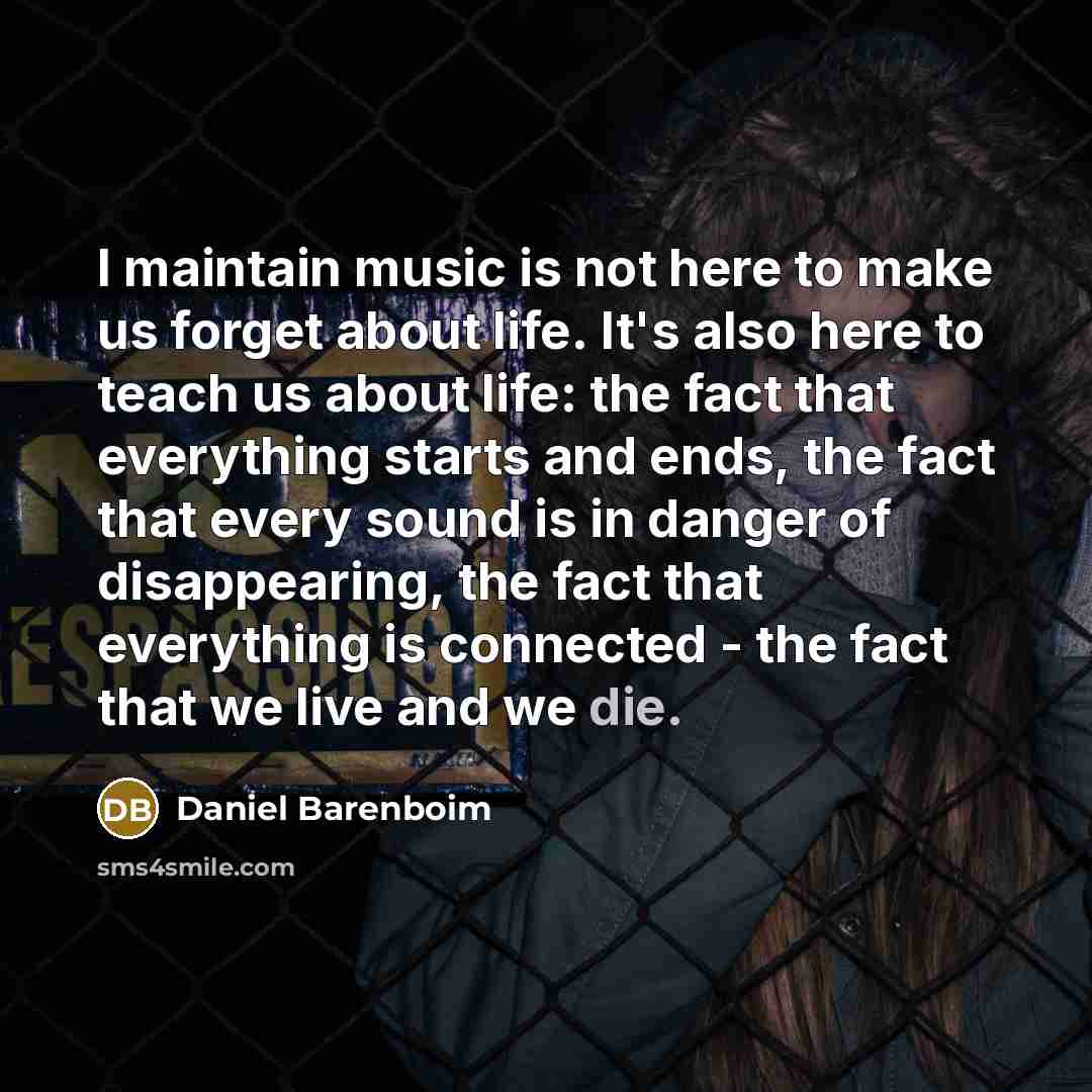 “I maintain music is not here to make us forget…” quote by Daniel Barenboim