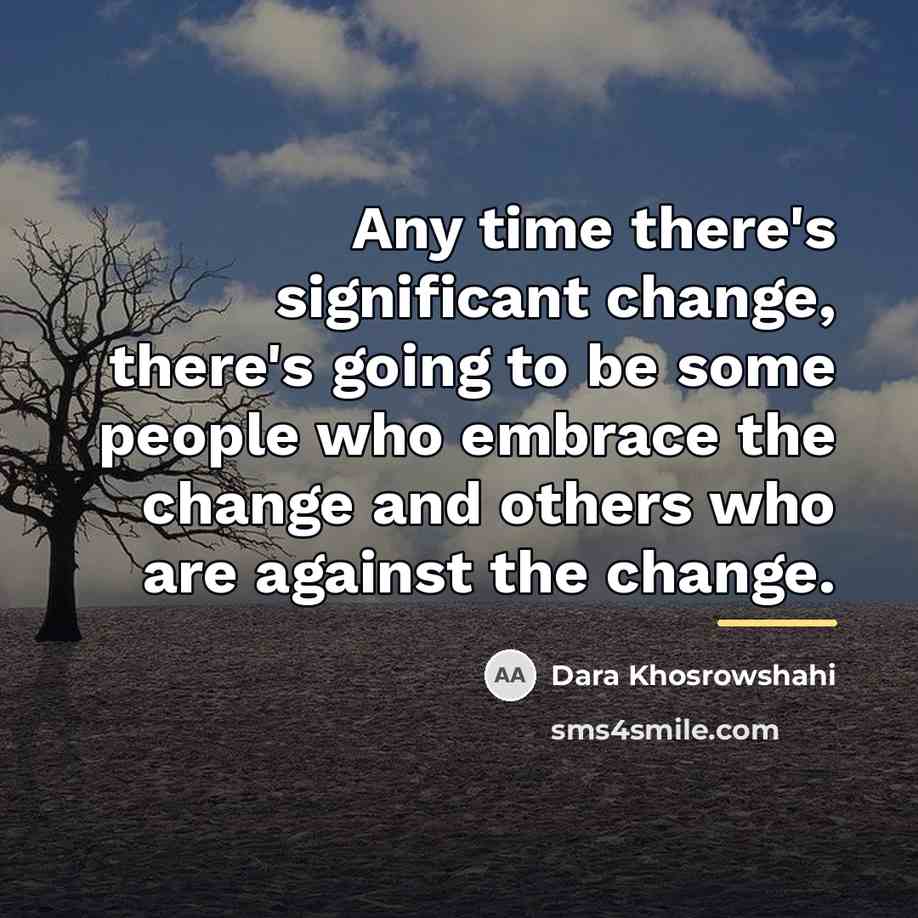 “Any time there's significant change, there's going to be some…” quote by Dara Khosrowshahi