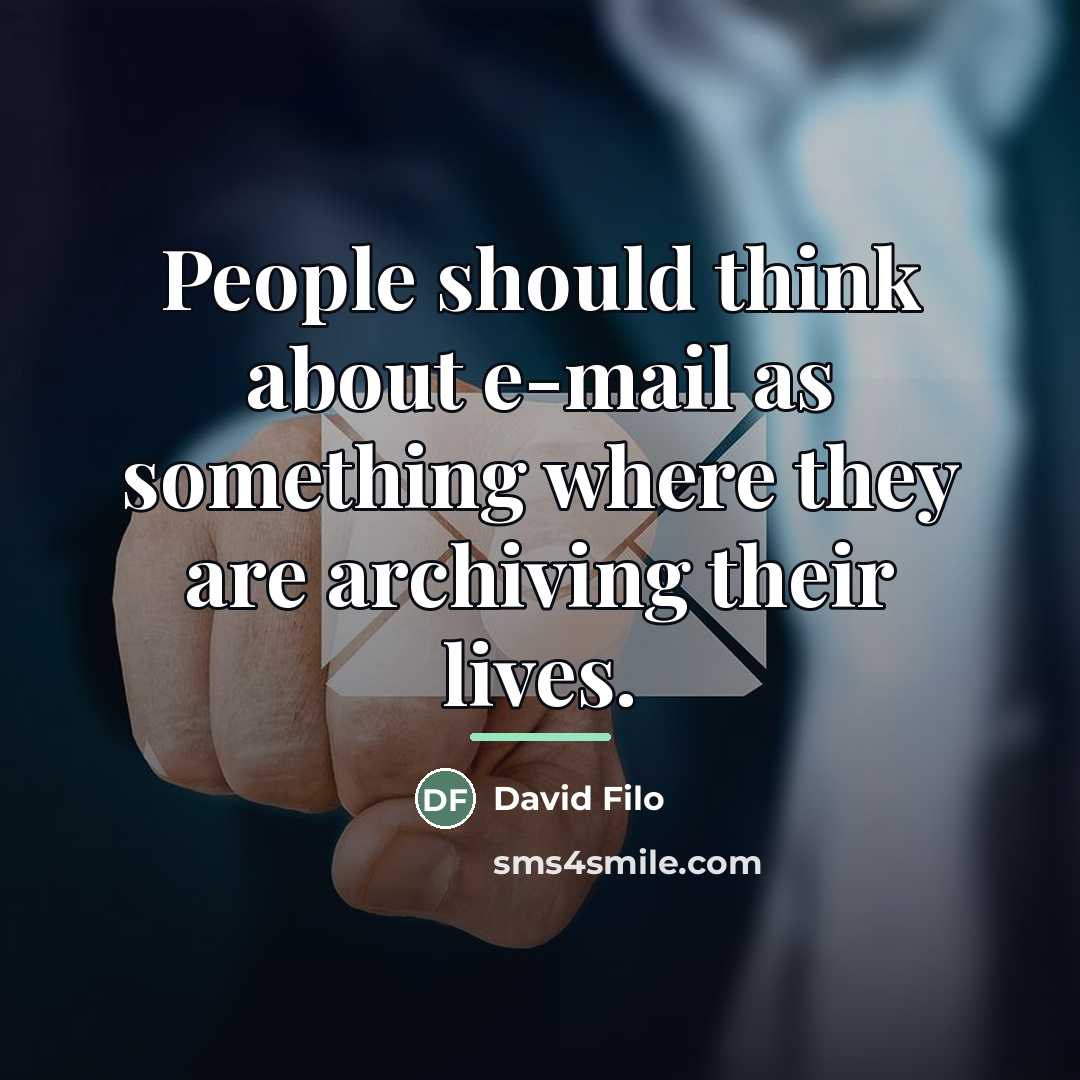 “People should think about e-mail as something where they are…” quote by David Filo