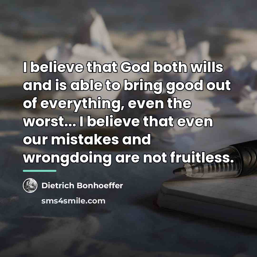 “I believe that God both wills and is able to…” quote by Dietrich Bonhoeffer