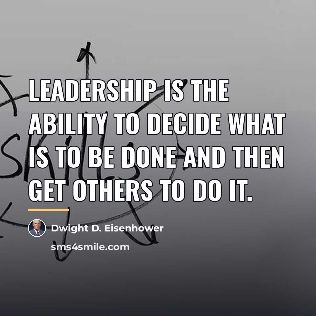 “Leadership is the ability to decide what is to be…” quote by Dwight D. Eisenhower