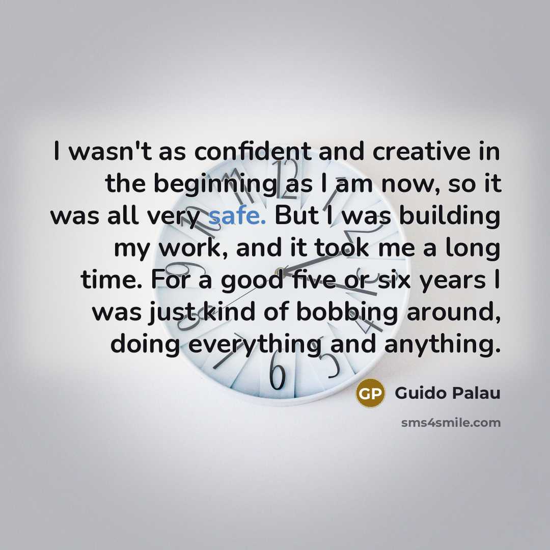 “I wasn't as confident and creative in the beginning as…” quote by Guido Palau