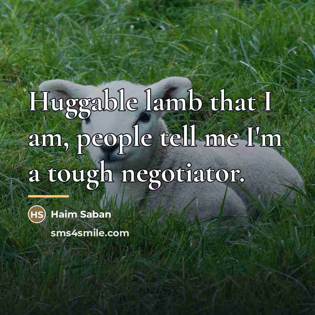“Huggable lamb that I am, people tell me I'm a…” quote by Haim Saban