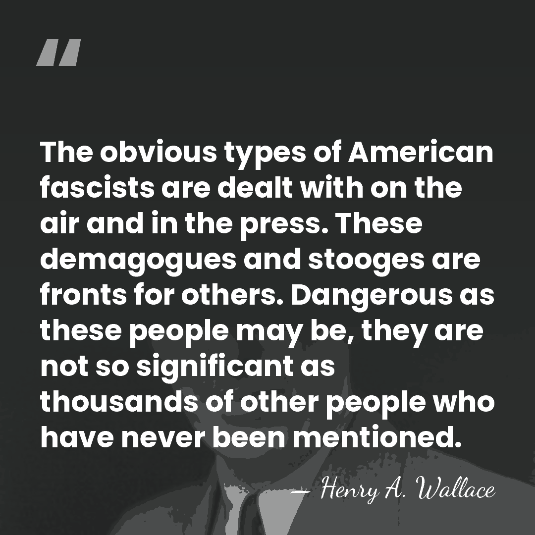 The obvious types of American fascists are dealt with on the air&hellip; - Henry A. Wallace