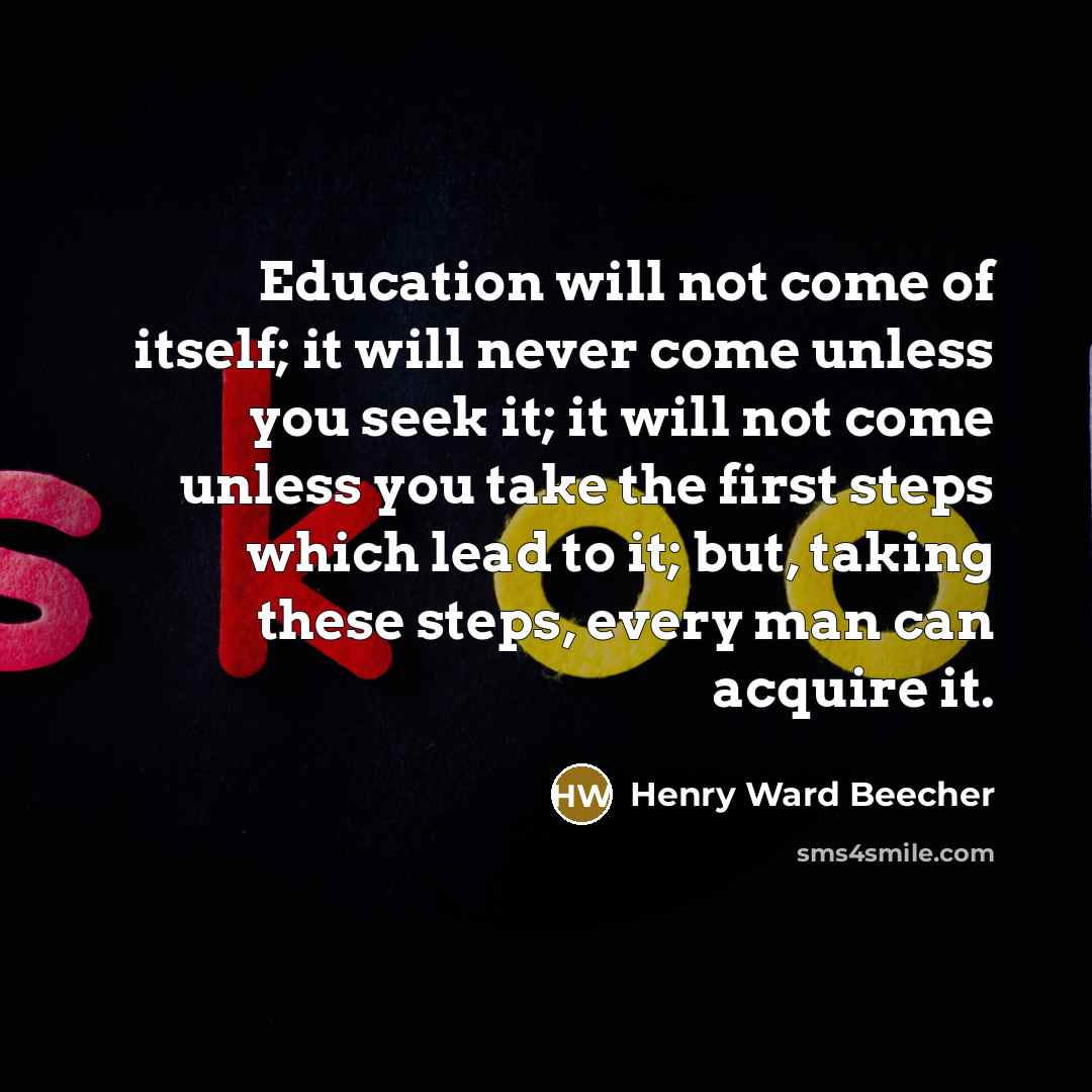 “Education will not come of itself; it will never come…” quote by Henry Ward Beecher